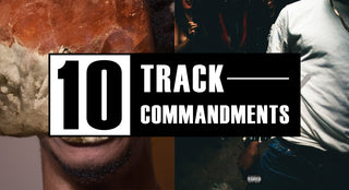 10 TRACK COMMANDMENTS :: Shit You Shouldn’t Sleep On