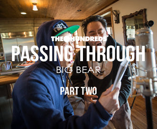 THE HUNDREDS X BIG BEAR :: PASSING THROUGH :: EPISODE 2