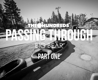 THE HUNDREDS X BIG BEAR :: PASSING THROUGH :: EPISODE 1