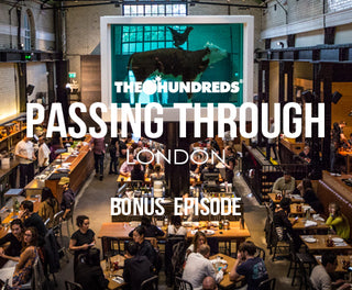 THE HUNDREDS X LONDON :: PASSING THROUGH :: BONUS!